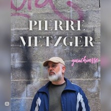 Pierre Metzger - Gauchiasse (Tourn&eacute;e)