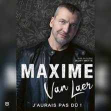 Maxime Van Laer dans "'J'aurai pas d&ucirc; !"