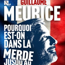 Guillaume Meurice - Pourquoi est-on dans la merde jusqu'au cou ?