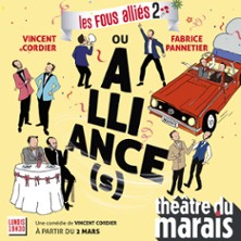Les Fous Alli&eacute;s 2 ou Alliance(s) - Th&eacute;&acirc;tre du Marais, Paris