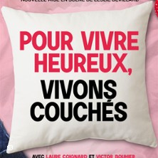 Pour Vivre Heureux, Vivons Couch&eacute;s, Th&eacute;&acirc;tre Victoire - Bordeaux