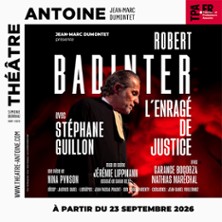 Robert Badinter -  L'Enrag&eacute; de Justice - Th&eacute;&acirc;tre Antoine, Paris