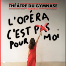 L'Opéra C'Est (Pas) Pour Moi&nbsp;- Studio Marie Bell - Gymnase, Paris