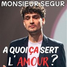 Monsieur Segur - A Quoi &ccedil;a Art l'Amour ? - Le Boui-Boui, Lyon