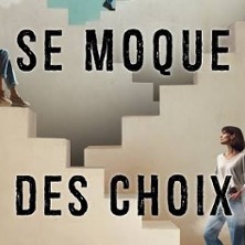 Le Destin se Moque des Choix