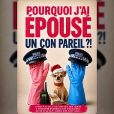 Pourquoi j'ai Epous&eacute; un Con Pareil ?! -Th&eacute;&acirc;tre le Bourvil,Paris