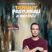 Tanguy Pastureau - Un Monde Hostile - Tournée