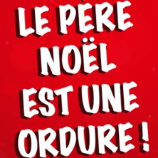 Le père Noël est une ordure