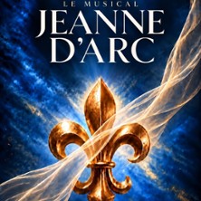JEANNE D'ARC LE MUSICAL Le Destin d'une Héroïne