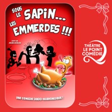 Sous le Sapin les Emmerdes - Théâtre Le Point Comédie, Montpellier
