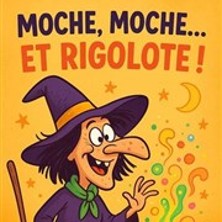 Moche, Moche... et Rigolote