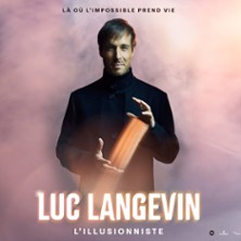 Luc Langevin - L'Illusionniste Là Où l'Impossible Prend Vie