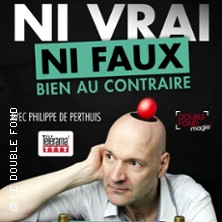 Ni Vrai ni Faux Bien au Contraire - Le Double Fond, Paris