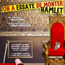 On a Essayé de Monter Hamlet