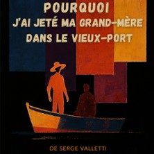 Pourquoi J'ai Jet&eacute; ma Grand-M&egrave;re dans le Vieux-Port - Th&eacute;&acirc;tre Com&eacute;die Od&eacute;on, Lyon