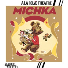 Michka - A la Folie Th&eacute;&acirc;tre, Paris