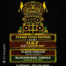 O.B.F + Stand High Patrol Dj Set + Flavia Coelho + Blackboard Jungle Sound - Kilowatt Dub Fest