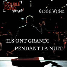 ILS ONT GRANDI PENDANT LA NUIT DE GABRIEL WERLEN