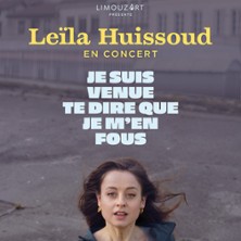 Leïla Huissoud - Je sus Venue te Dire que je m'en Fous