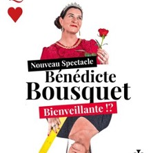B&eacute;n&eacute;dicte Bousquet - Bienveillante ! ? - Th&eacute;&acirc;tre Le Paris - Avignon