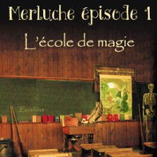 Merluche à l'Ecole de la Magie - Théâtre de la Clarté BOULOGNE ...