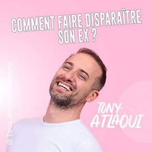 Tony Atlaoui, Comment Faire Disparaitre son Ex?