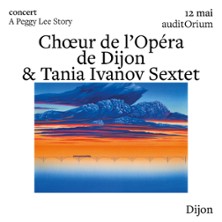Chœur de l'Opéra de Dijon & Tania Ivanov Sextet