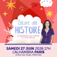 Encore une Histoire - Le Podcast sur Scène  avec Céline Kallmann -  L’Alhambra, Paris