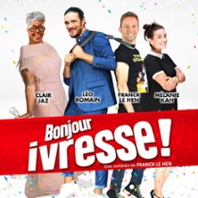 Bonjour Ivresse ! - Com&eacute;die Saint-Roch, Avignon