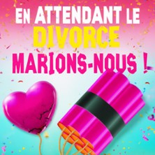En Attendant le Divorce, Marions Nous !