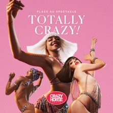 TOTALLY CRAZY  Le Spectacle du Crazy Horse