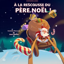 A la Rescousse du Père Noël - La Comédie de Besançon