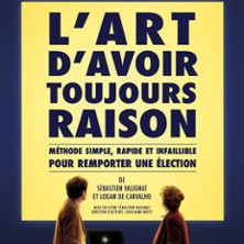 L'Art d'Avoir Toujours Raison - Th&eacute;&acirc;tre Tristan Bernard, Paris