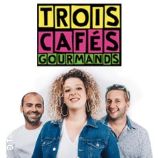 Trois Caf&eacute;s Gourmands