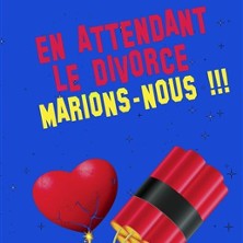 EN ATTENDANT LE DIVORCE MARIONS-NOUS !!!