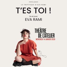 T'es Toi ! - De et Avec Eva Rami - Th&eacute;&acirc;tre de l'Atelier, Paris