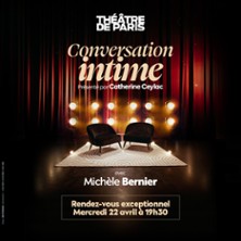 Conversation Intime avec Mich&egrave;le Bernier, pr&eacute;sent&eacute;e par Catherine Ceylac - Th&eacute;&acirc;tre de Paris, Paris