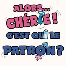 Alors Ch&eacute;rie, C'est qui le Patron
