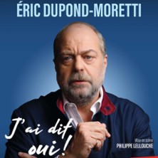Eric Dupond-Moretti - J'ai Dit Oui ! - Théâtre Marigny, Paris
