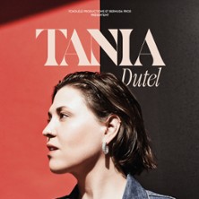 TANIA DUTEL NOUVEAU SPECTACLE