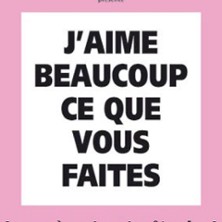 J'Aime Beaucoup ce que Vous Faites - Café-Théâtre Les 3T d'A Côté, Toulouse