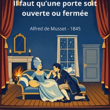 Il Faut qu'une Porte Soit Ouverte ou Ferm&eacute;e - Th&eacute;&acirc;tre du Nord-Ouest, Paris