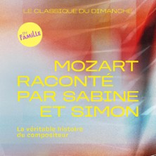 LE CLASSIQUE DU DIMANCHE  Mozart raconté par Sabine et Simon