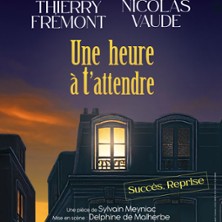 Une Heure &agrave; t'Attendre - Th&eacute;&acirc;tre de Paris