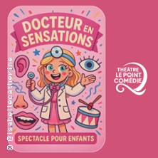 Docteur des Sensations - Théâtre le Point Comédie, Lyon