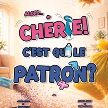 ALORS CHERIE C'EST QUI LE PATRON