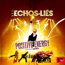 Les Echos-Liés : Positive Energy - Théâtre des Variétés, Paris