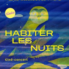 LE CLASSIQUE DU DIMANCHE Habiter les nuits - Cin&eacute;-concert