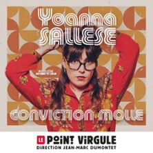 Yoanna Sallese - Conviction Molle - Le Point Virgule, Paris