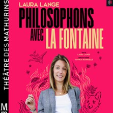 Laura Lange - Philosophons avec La Fontaine - Th&eacute;&acirc;tre des Mathurins, Paris